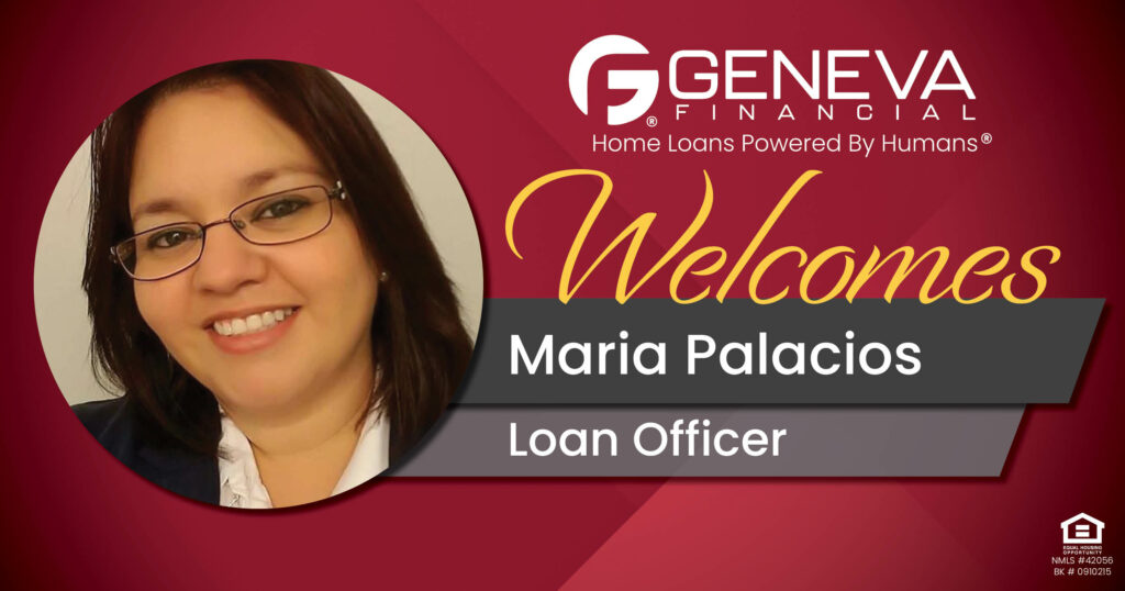 Geneva Financial Welcomes New Loan Officer Maria Palacios to Bulverde, Texas – Home Loans Powered by Humans®.