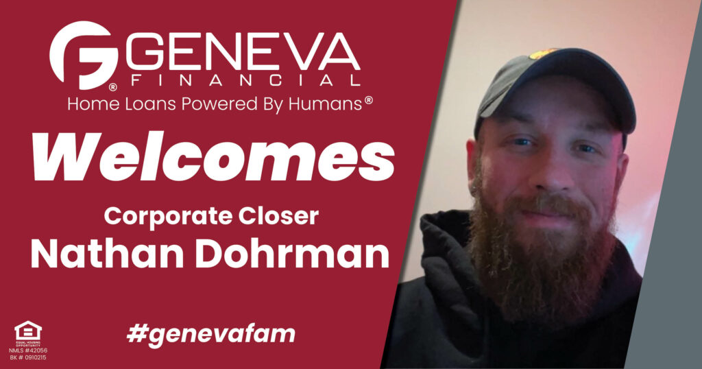 Geneva Financial Welcomes New Closer Nathan Dohrman to Geneva Corporate, Chandler, AZ – Home Loans Powered by Humans®.