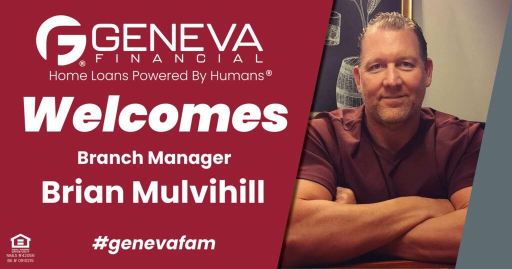 Geneva Financial Welcomes New Branch Manager Brian Mulvihill to Phoenix, AZ – Home Loans Powered by Humans®.