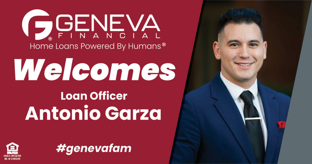 Geneva Financial Welcomes New Loan Officer Antonio Garza to Houston, TX – Home Loans Powered by Humans®.