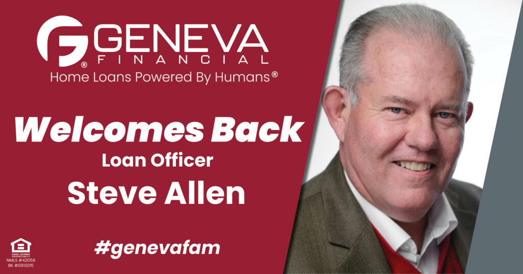 Geneva Financial Welcomes Back Loan Officer Steve Allen to Siloam Springs, Arkansas – Home Loans Powered by Humans®.