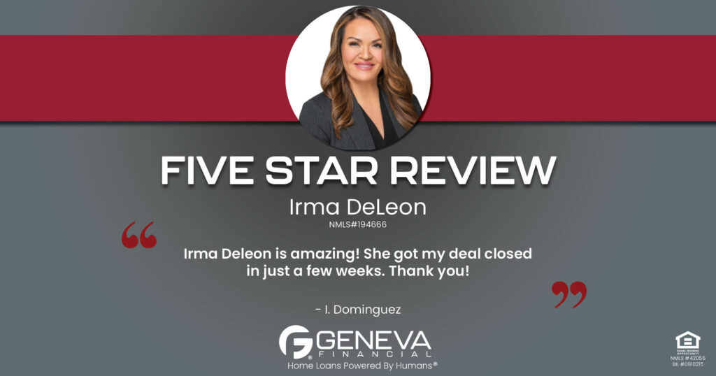 5 Star Review for Irma DeLeon, Licensed Mortgage Loan Officer with Geneva Financial, Chicago, IL – Home Loans Powered by Humans®.