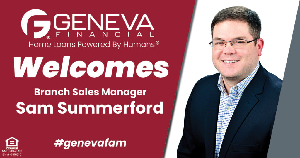 Geneva Financial Welcomes New Branch Sales Manager Sam Summerford to Hernando, Mississippi – Home Loans Powered by Humans®.