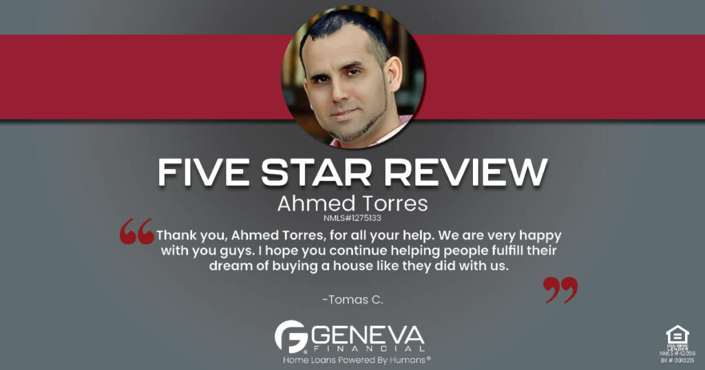 5 Star Review for Ahmed Torres, Licensed Mortgage Loan Officer with Geneva Financial, Glendale, AZ – Home Loans Powered by Humans®.