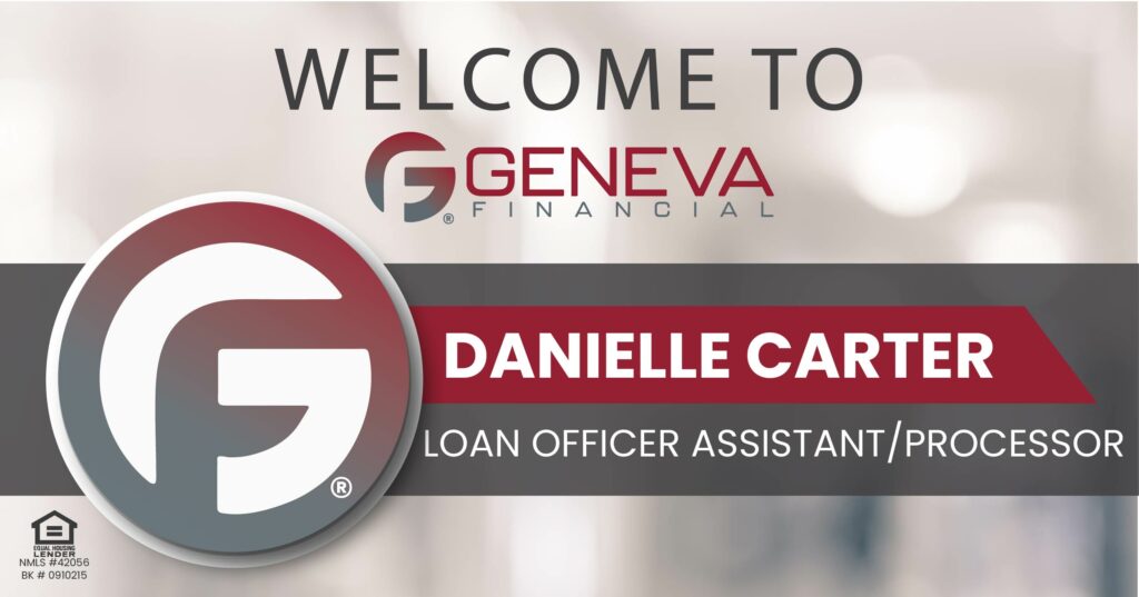 Geneva Financial Welcomes New Loan Officer Assistant/Processor Danielle Carter to Nevada Market – Home Loans Powered by Humans®.