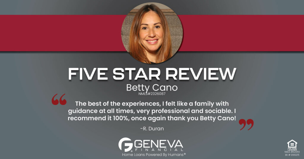 Review for Betty Cano, Licensed Mortgage Loan Officer – Geneva Financial Home Loans, Illinois - Home Loans Powered by Humans®.